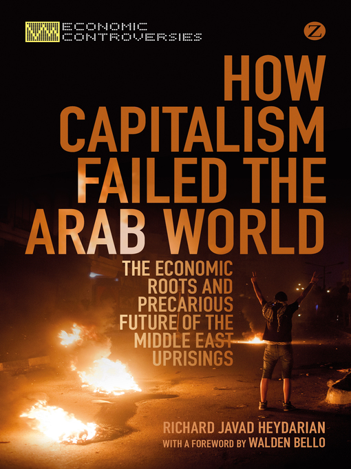 Title details for How Capitalism Failed the Arab World by Richard Javad Heydarian - Available